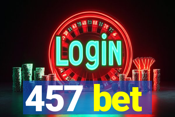 457 bet